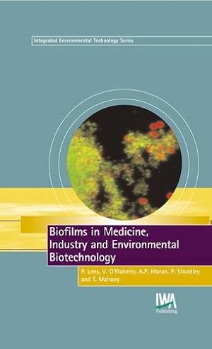 Bild des Verkufers fr Biofilms in Medicine, Industry and Environmental Biotechnology: Characteristics, Analysis and Control (Integrated Environmental Technology) zum Verkauf von WeBuyBooks