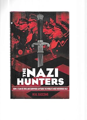 NAZI HUNTERS: How A Team Of Spies And Survivors Captured The World's Most Notorious Nazi