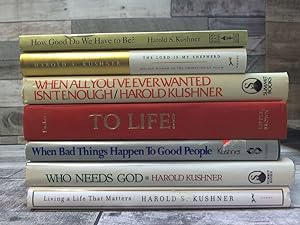 Seller image for 7 Harold S. Kushner Books (When Bad Tings Happen to Good People, How Good Do We Have to Be?, Lord is My Shepherd When All You've Ever Wanted, To Life, Who Needs God, Living A Life That Matters) for sale by Archives Books inc.