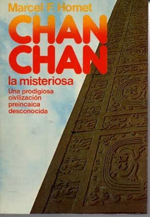 Imagen del vendedor de CHAN CHAN, LA MISTERIOSA. UNA PRODIGIOSA CIVILIZACIN PREINCAICA DESCONOCIDA. a la venta por Books Never Die