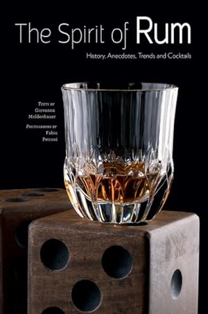 Bild des Verkufers fr Spirit of Rum : History, Anecdotes, Trends and Cocktails zum Verkauf von GreatBookPrices