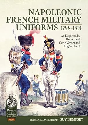 Seller image for Napoleonic French Military Uniforms 1798 to 1814 : As Depicted by Horace and Carle Vernet and Eugne Lami for sale by GreatBookPrices