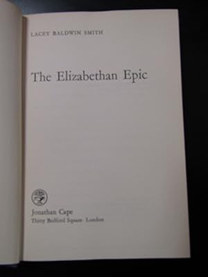 Baldwin Smith Lacey. The Elizabethan Epic. Jonathan Cape 1966 - I.