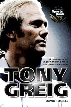 Bild des Verkufers fr Tony Greig: A Reappraisal of English Cricket's Most Controversial Captain zum Verkauf von WeBuyBooks