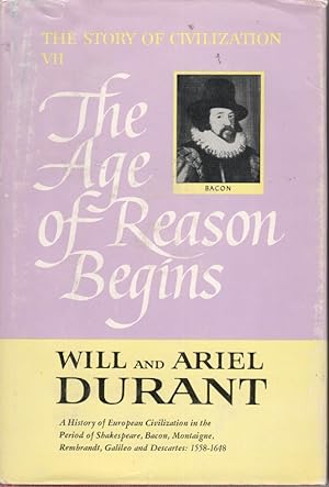Seller image for The Age of Reason Begins A History of European Civilization in the Period of Shakespere, Bacon, Montaigne, Rembrandt, Galileo and Descartes: 1558 - 1648 for sale by Ye Old Bookworm