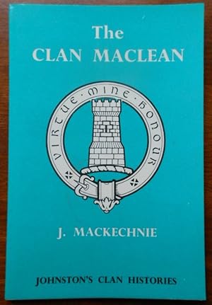 The Clan Maclean (Johnston's clan histories) A Gaelic Sea Power by John MacKechnie. 1971