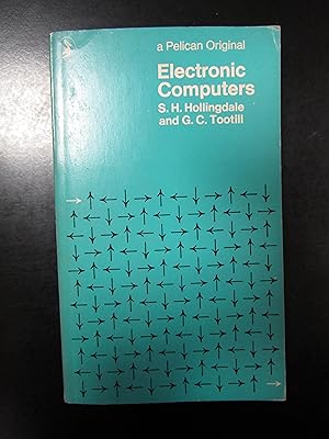 Imagen del vendedor de Hollingdale S.H. e Tootill G.C. Electronic Computers. Penguin Books 1971. a la venta por Amarcord libri