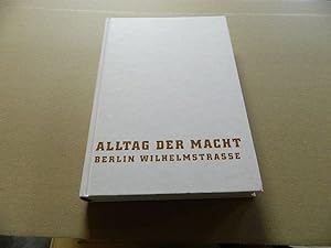 Seller image for Alltag der Macht : Berlin Wilhelmstrae ; eine Publikation der Historischen Kommission, Berlin. for sale by Versandantiquariat Schfer