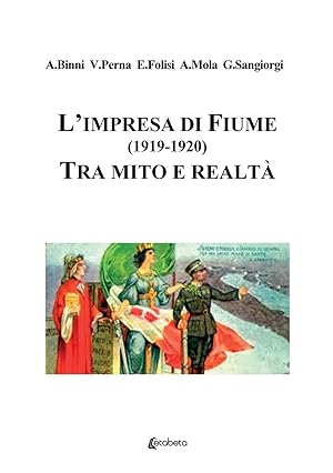 Seller image for L'impresa di Fiume (1919-1920). Tra mito e realt for sale by Libro Co. Italia Srl