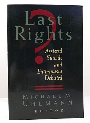 Seller image for LAST RIGHTS? Assisted Suicide and Euthanasia Debated for sale by Rare Book Cellar