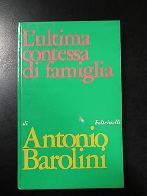 Seller image for Barolini Antonio. L'ultima contessa in famiglia. Feltrinelli 1968 - I. for sale by Amarcord libri