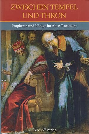 Bild des Verkufers fr Zwischen Tempel und Thron Propheten und Knige im Alten Testament zum Verkauf von Leipziger Antiquariat