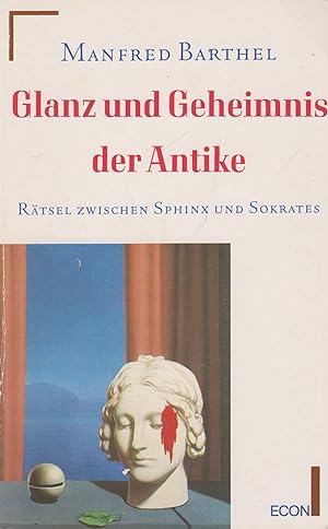 Bild des Verkufers fr Glanz und Geheimnis der Antike Rtsel zwischen Sphinx und Sokrates zum Verkauf von Leipziger Antiquariat