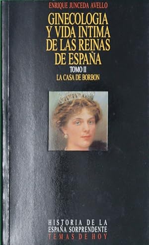 Imagen del vendedor de Ginecologa y vida ntima de las reinas de Espaa. Tomo II a la venta por Librera Alonso Quijano