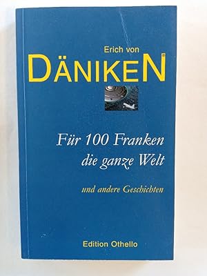 Für 100 Franken die ganze Welt und andere Geschichten.