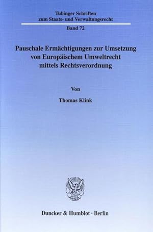 Seller image for Pauschale Ermchtigungen zur Umsetzung von Europischem Umweltrecht mittels Rechtsverordnung. (=Tbinger Schriften zum Staats- und Verwaltungsrecht; Band 72). for sale by Antiquariat Thomas Haker GmbH & Co. KG