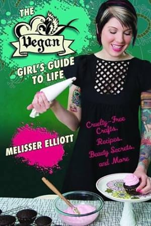 Seller image for The Vegan Girl's Guide to Life: Cruelty-Free Crafts, Recipes, Beauty Secrets, and More for sale by WeBuyBooks