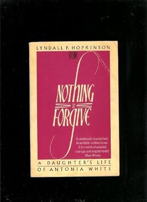 Image du vendeur pour Nothing to Forgive: Daughter's Life of Antonia White mis en vente par WeBuyBooks