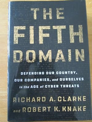 Immagine del venditore per The Fifth Domain. Defending our country, our companies, and ourselfes in the age of cyber threats. venduto da Antiquariat Gisa Hinrichsen