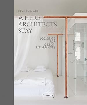 Where Architects Stay. Lodgings for Design Enthusiasts. Sprache: Englisch.