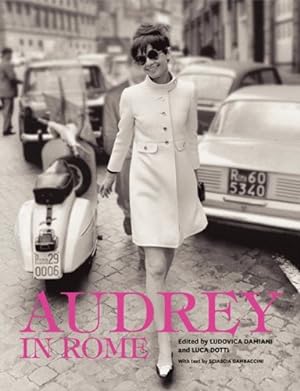 Seller image for Audrey in Rome by Dotti, Luca, Damiani, Ludovica, Gambaccini, Sciascia [Hardcover ] for sale by booksXpress