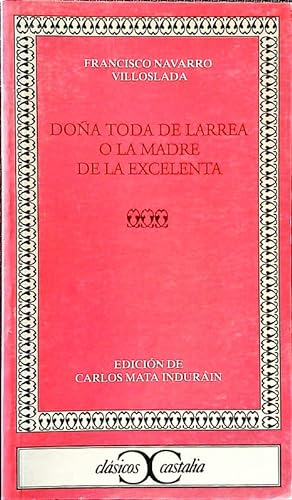 Image du vendeur pour Doa Toda de Larrea o La madre de la excelenta. mis en vente par Antiquariat Bookfarm