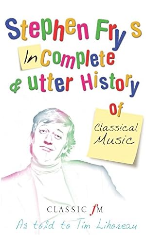 Seller image for Stephen Fry's Incomplete and Utter History of Classical Music for sale by Modernes Antiquariat an der Kyll
