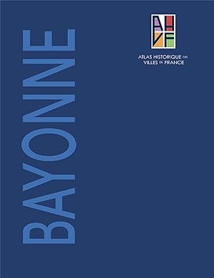 atlas historique de Bayonne ; notice générale