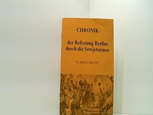 Immagine del venditore per Chronik der Befreiung Berlins durch die Sowjetarmee. 16. april - 2. Mai 1945 venduto da Book Broker