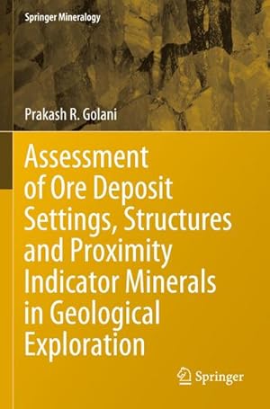 Bild des Verkufers fr Assessment of Ore Deposit Settings, Structures and Proximity Indicator Minerals in Geological Exploration zum Verkauf von AHA-BUCH GmbH