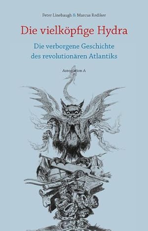 Bild des Verkufers fr Die vielkpfige Hydra : Die verborgene Geschichte des revolutionren Atlantiks zum Verkauf von AHA-BUCH GmbH