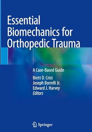 Bild des Verkufers fr Essential Biomechanics for Orthopedic Trauma : A Case-Based Guide zum Verkauf von AHA-BUCH GmbH