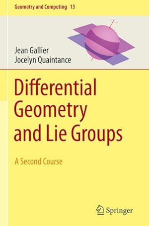 Bild des Verkufers fr Differential Geometry and Lie Groups : A Second Course zum Verkauf von AHA-BUCH GmbH
