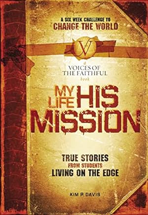 Seller image for My Life, His Mission: A Six Week Challenge to Change the World for sale by Reliant Bookstore