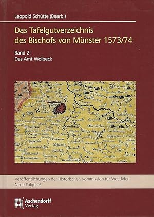 Image du vendeur pour Die Tafelgutverzeichnisse der Bischfe von Mnster 1573/74. Band 2. Das Amt Wolbeck. 74;Teil: Historische Kommission fr Westfalen: Verffentlichungen der Historischen Kommission fr Westfalen ; Neue Folge 26. mis en vente par Lewitz Antiquariat