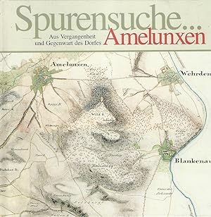 Spurensuche . : aus Vergangenheit und Gegenwart des Dorfes Amelunxen. Geschichte und Geschichten ...