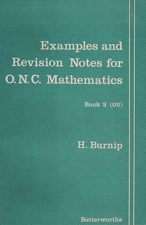 Imagen del vendedor de Examples And Revision Notes For Ordinary National Certificate Mathematics : Bk. 2 : a la venta por Sapphire Books