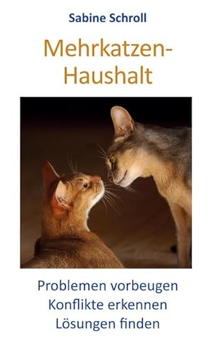 Bild des Verkufers fr Mehrkatzen-Haushalt : Problemen vorbeugen - Konflikte erkennen - Lsungen finden zum Verkauf von AHA-BUCH GmbH