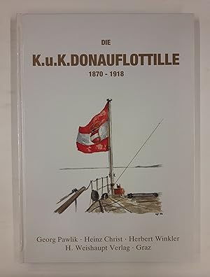 Bild des Verkufers fr Die k.u.k. Donauflottille 1870-1918. Mit vielen s/w Abb. zum Verkauf von Der Buchfreund