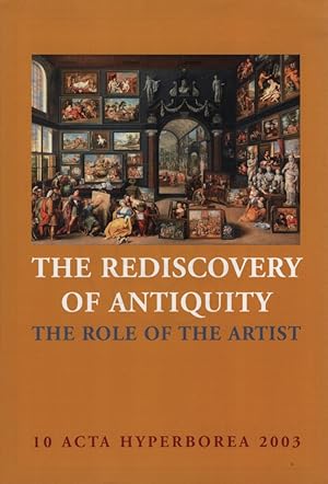 Bild des Verkufers fr The Rediscovery of Antiquity - The Role of the Artist. Danish Studies in Classical Archaeology - ACTA Hyperborea 10. zum Verkauf von Fundus-Online GbR Borkert Schwarz Zerfa