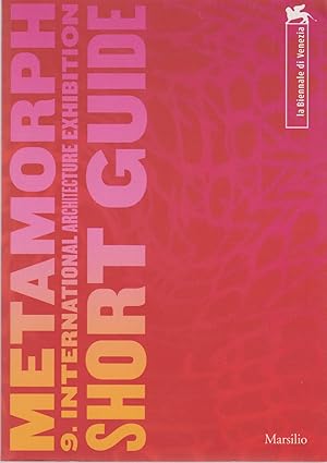 Seller image for Metamorph. 9. International Architecture Exhibition. Short Guide. La Biennale di Venezia for sale by Fundus-Online GbR Borkert Schwarz Zerfa