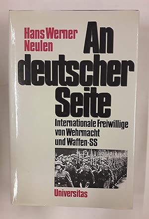 Seller image for An deutscher Seite. Internationale Freiwillige von Wehrmacht und Waffen-SS. Mit zahlr. s/w Abb. for sale by Der Buchfreund