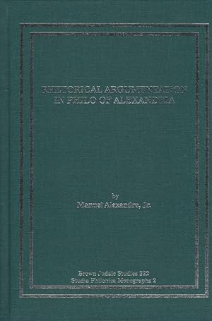 Rhetorical Argumentation in Philo of Alexandria (Brown Judaic Studies).