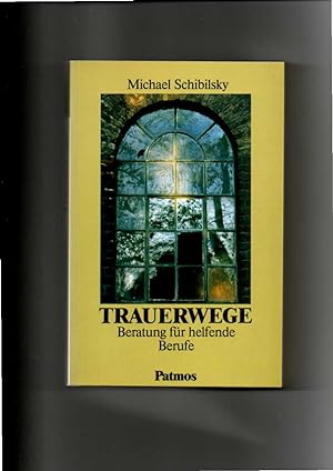 Seller image for Michael Schibilsky, Trauerwege - Beratung für helfende Berufe for sale by sonntago DE