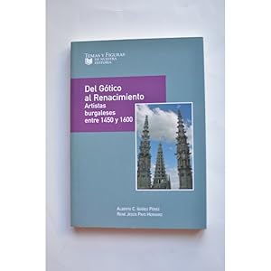 Imagen del vendedor de Del Gtico al Renacimiento. Artistas burgaleses entre 1450 y 1600 a la venta por LIBRERA SOLAR DEL BRUTO