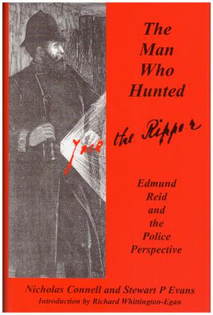 THE MAN WHO HUNTED JACK THE RIPPER Edmund Reid and the Police Perspective.