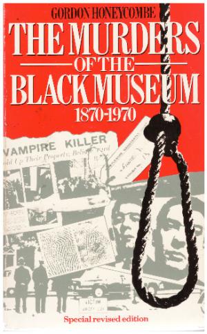 THE MURDERS OF THE BLACK MUSEUM 1870-1970