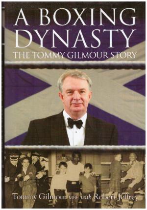 A BOXING DYNASTY The Tommy Gilmour Story