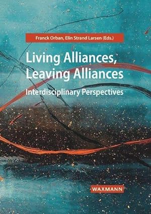 Bild des Verkufers fr Living Alliances, Leaving Alliances : Interdisciplinary Perspectives zum Verkauf von AHA-BUCH GmbH
