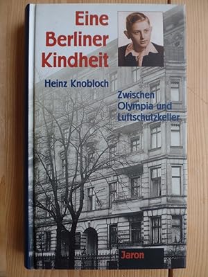 Eine Berliner Kindheit : zwischen Olympia und Luftschutzkeller.